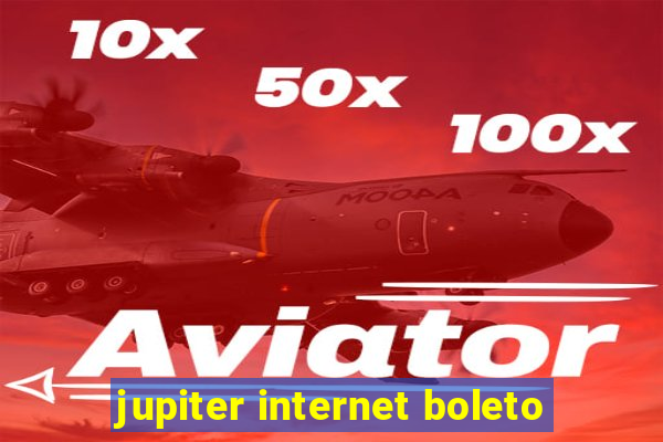 jupiter internet boleto